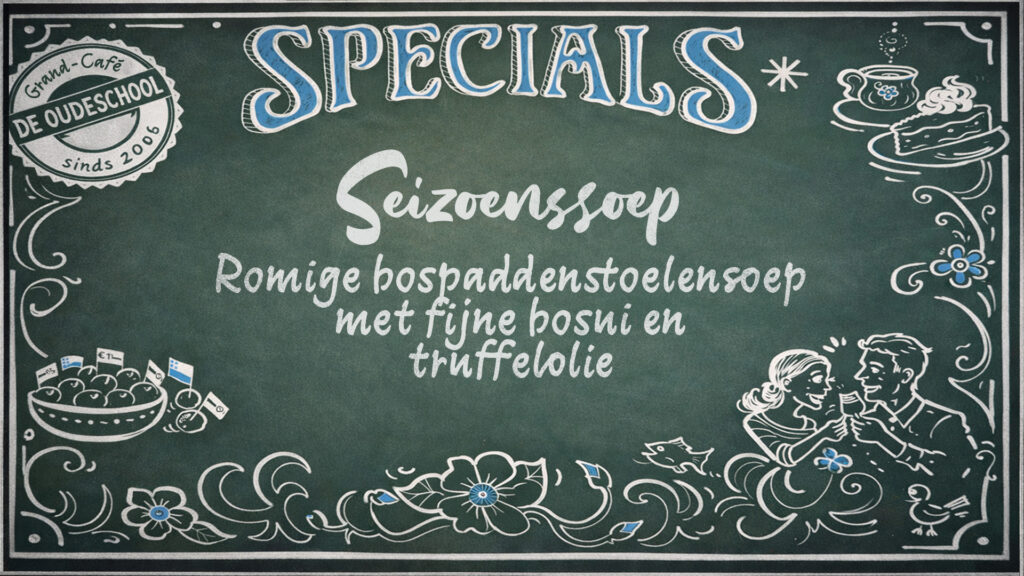 Grand cafe de oude school - specials lunch diner - bospaddenstoelensoep